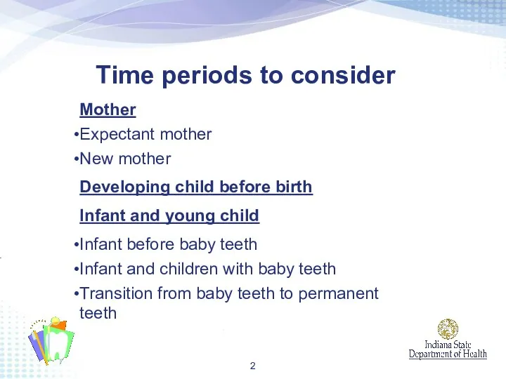 Time periods to consider Mother Expectant mother New mother Developing