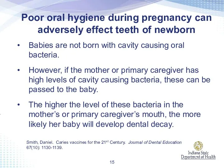 Poor oral hygiene during pregnancy can adversely effect teeth of