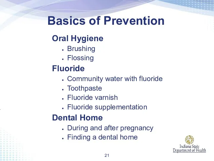 Oral Hygiene Brushing Flossing Fluoride Community water with fluoride Toothpaste