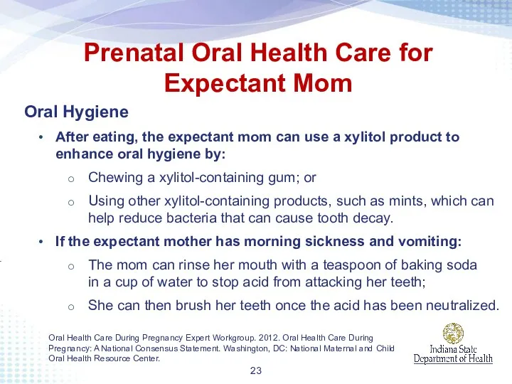 Oral Hygiene After eating, the expectant mom can use a