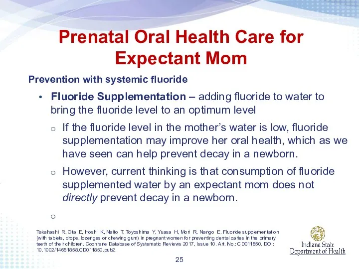 Prevention with systemic fluoride Fluoride Supplementation – adding fluoride to