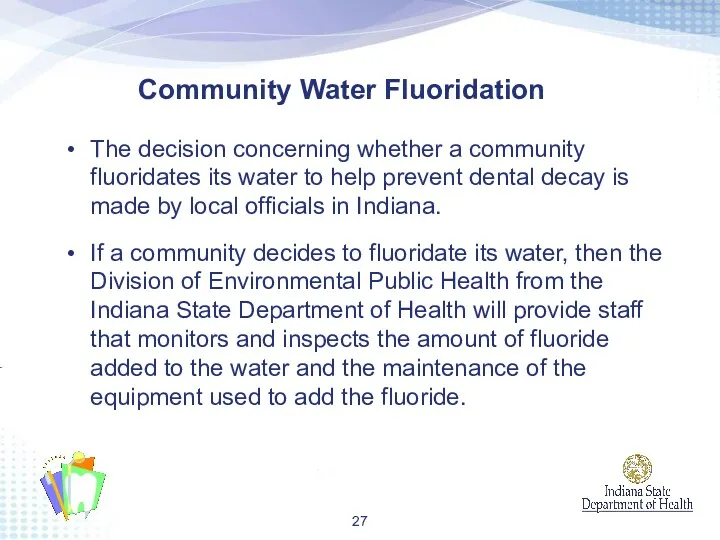 The decision concerning whether a community fluoridates its water to