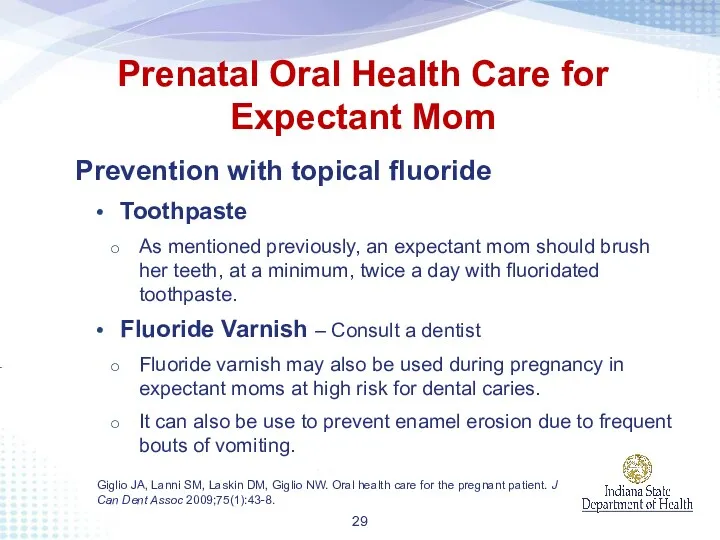 Prevention with topical fluoride Toothpaste As mentioned previously, an expectant