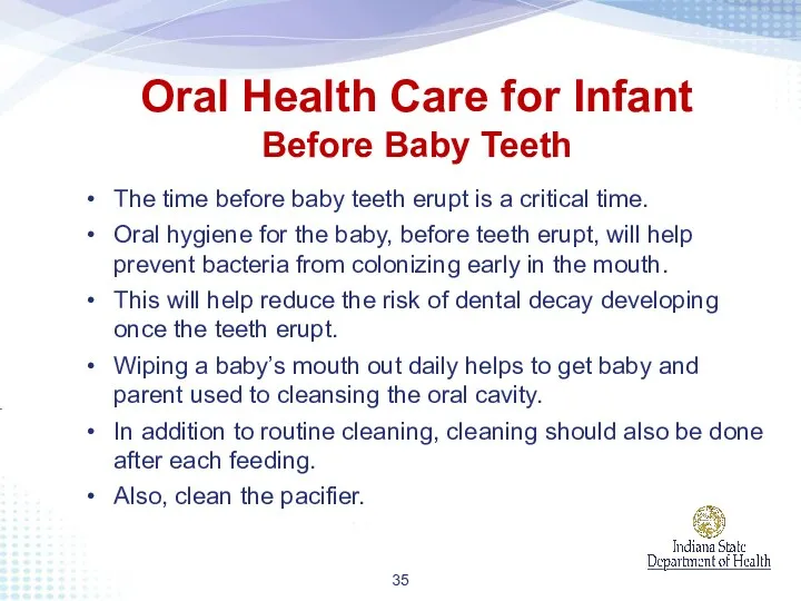 The time before baby teeth erupt is a critical time.