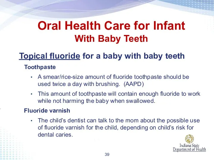 Topical fluoride for a baby with baby teeth Toothpaste A