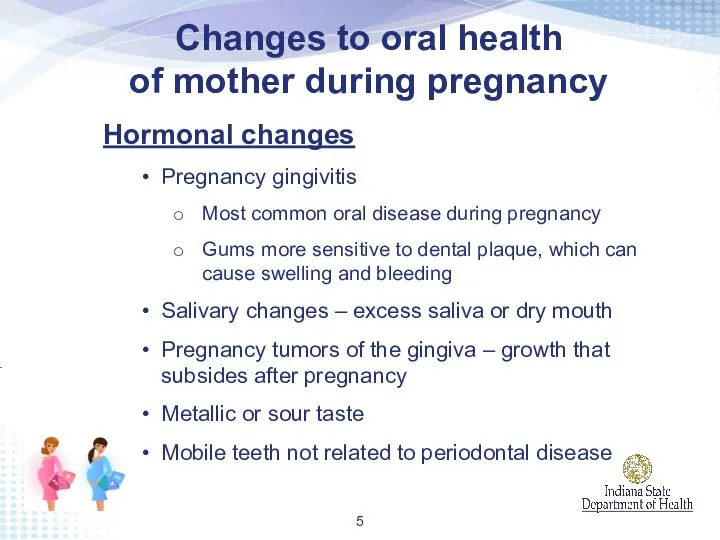 Hormonal changes Pregnancy gingivitis Most common oral disease during pregnancy