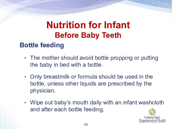 Bottle feeding The mother should avoid bottle propping or putting