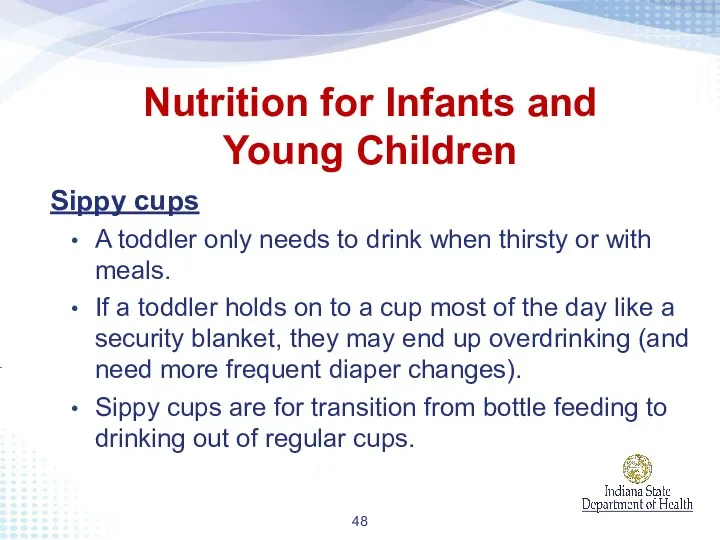 Sippy cups A toddler only needs to drink when thirsty