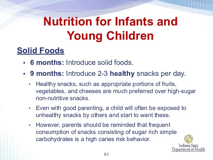 Solid Foods 6 months: Introduce solid foods. 9 months: Introduce