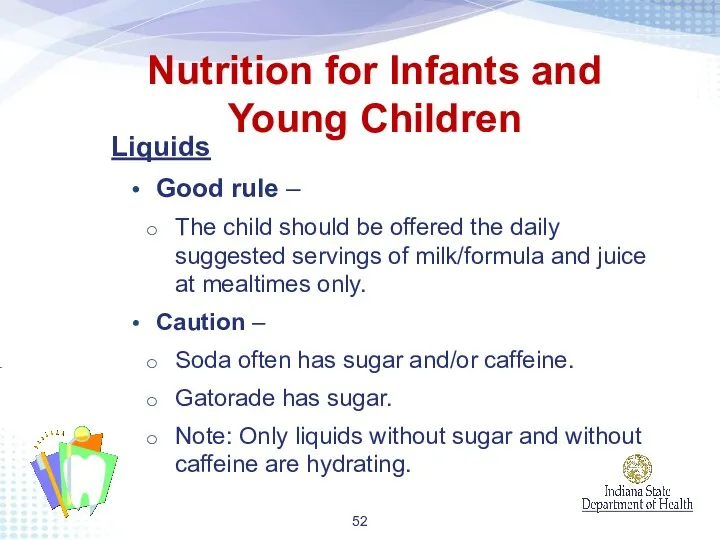 Liquids Good rule – The child should be offered the