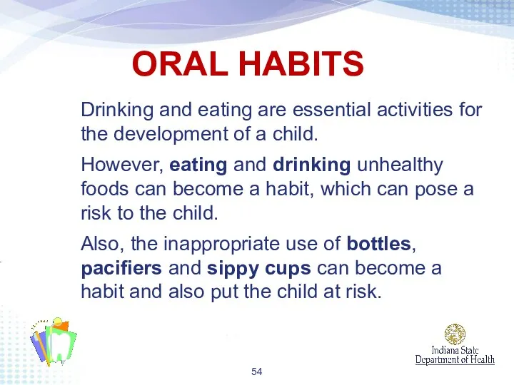 ORAL HABITS Drinking and eating are essential activities for the