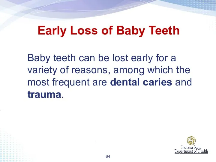 Baby teeth can be lost early for a variety of