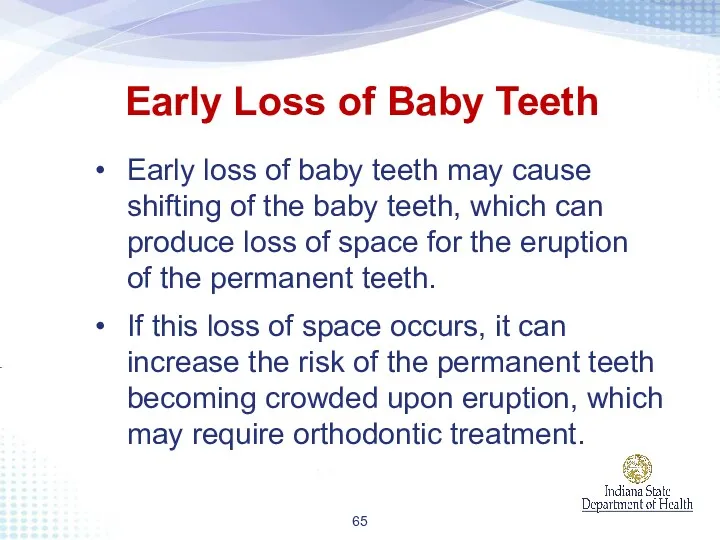 Early loss of baby teeth may cause shifting of the