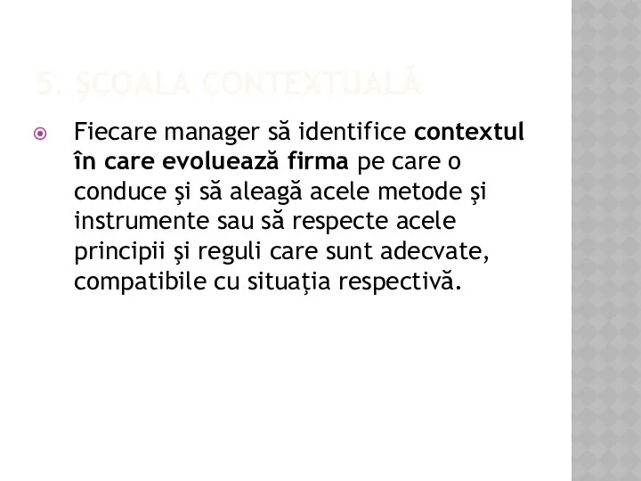 5. ŞCOALA CONTEXTUALĂ Fiecare manager să identifice contextul în care