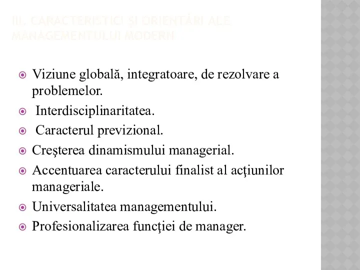 III. CARACTERISTICI ŞI ORIENTĂRI ALE MANAGEMENTULUI MODERN Viziune globală, integratoare,