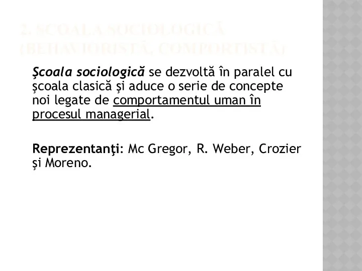 2. ŞCOALA SOCIOLOGICĂ (BEHAVIORISTĂ, COMPORTISTĂ) Şcoala sociologică se dezvoltă în