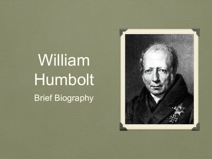 William Humbolt Brief Biography