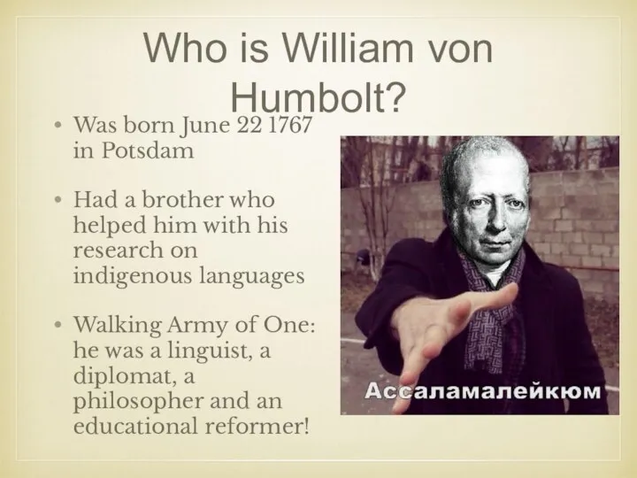 Who is William von Humbolt? Was born June 22 1767