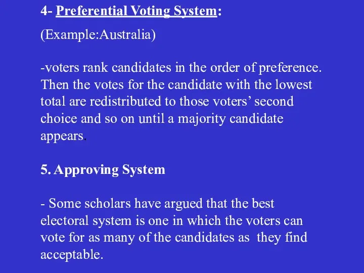 4- Preferential Voting System: (Example:Australia) -voters rank candidates in the