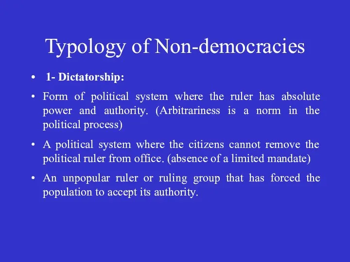 Typology of Non-democracies 1- Dictatorship: Form of political system where