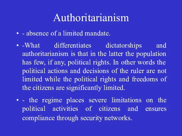 Authoritarianism - absence of a limited mandate. -What differentiates dictatorships