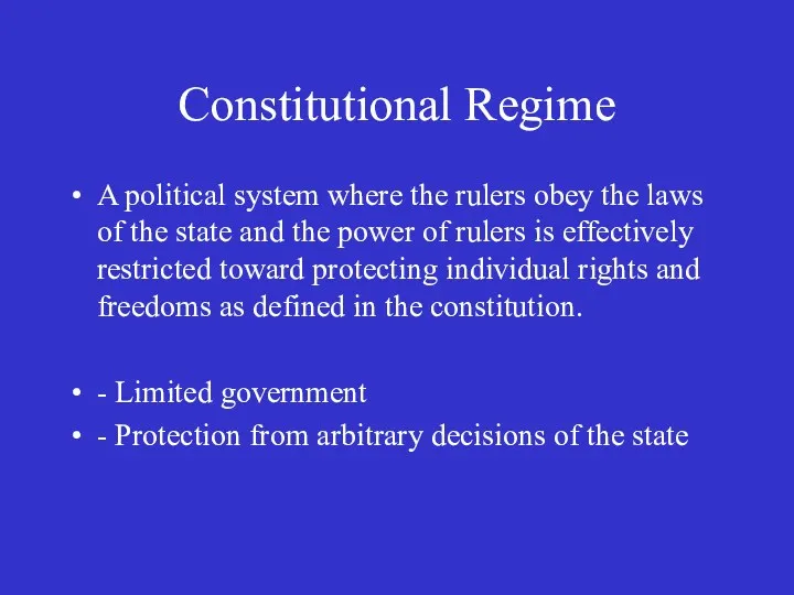 Constitutional Regime A political system where the rulers obey the