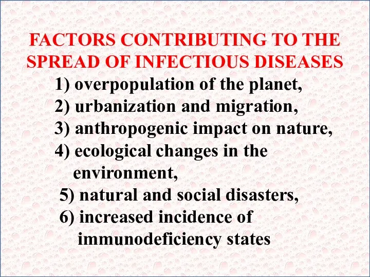 FACTORS CONTRIBUTING TO THE SPREAD OF INFECTIOUS DISEASES 1) overpopulation