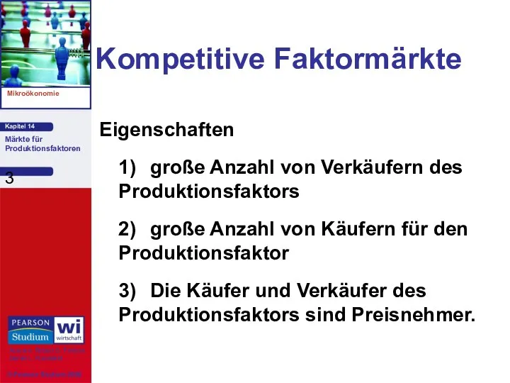 Kompetitive Faktormärkte Eigenschaften 1) große Anzahl von Verkäufern des Produktionsfaktors