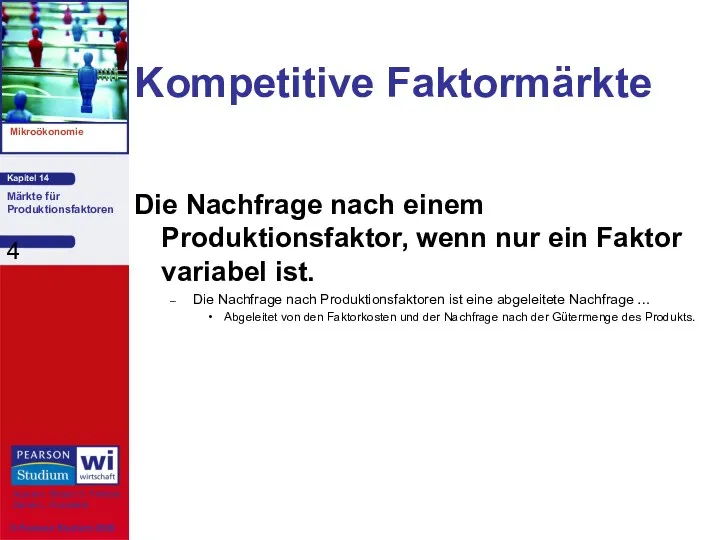 Kompetitive Faktormärkte Die Nachfrage nach einem Produktionsfaktor, wenn nur ein