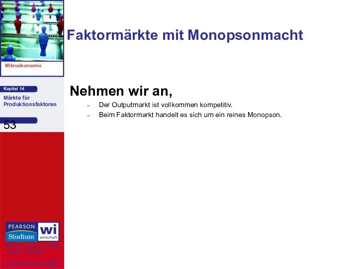 Faktormärkte mit Monopsonmacht Nehmen wir an, Der Outputmarkt ist vollkommen