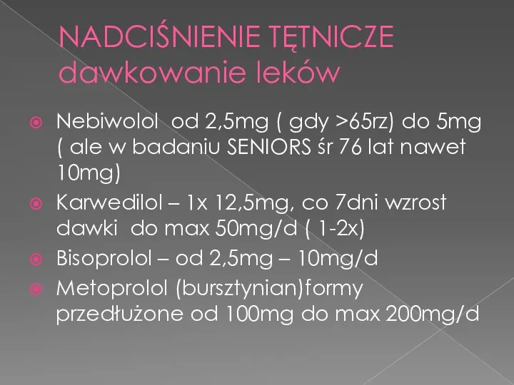NADCIŚNIENIE TĘTNICZE dawkowanie leków Nebiwolol od 2,5mg ( gdy >65rz) do 5mg (
