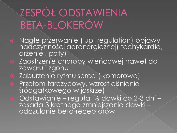 ZESPÓŁ ODSTAWIENIA BETA-BLOKERÓW Nagłe przerwanie ( up- regulation)-objawy nadczynności adrenergicznej(