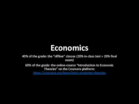 Economics 40% of the grade: the “offline” classes (20% in-class