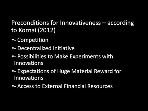 Preconditions for Innovativeness – according to Kornai (2012) - Competition