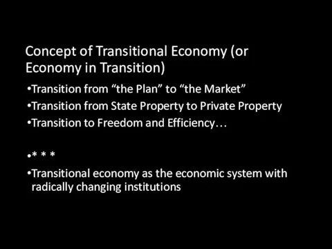 Concept of Transitional Economy (or Economy in Transition) Transition from