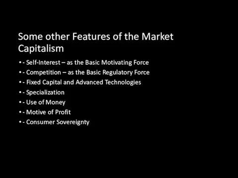 Some other Features of the Market Capitalism - Self-Interest –