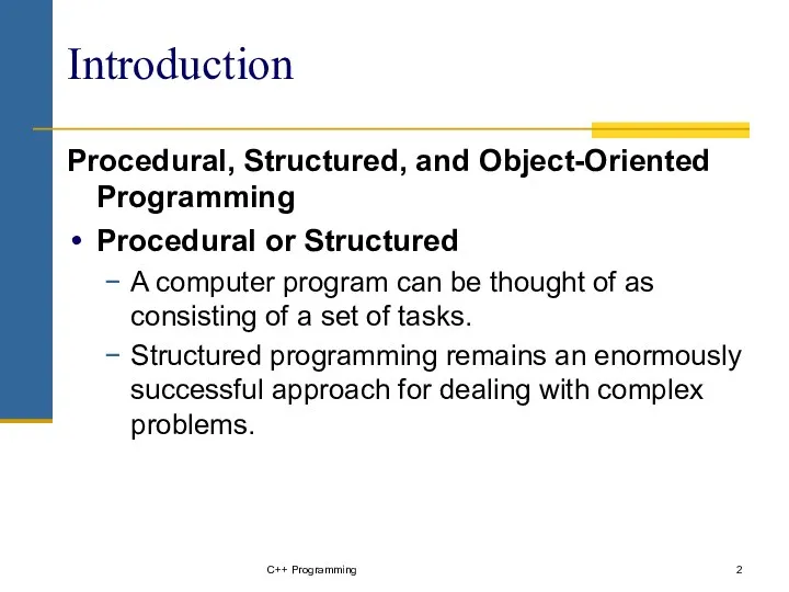 C++ Programming Introduction Procedural, Structured, and Object-Oriented Programming Procedural or