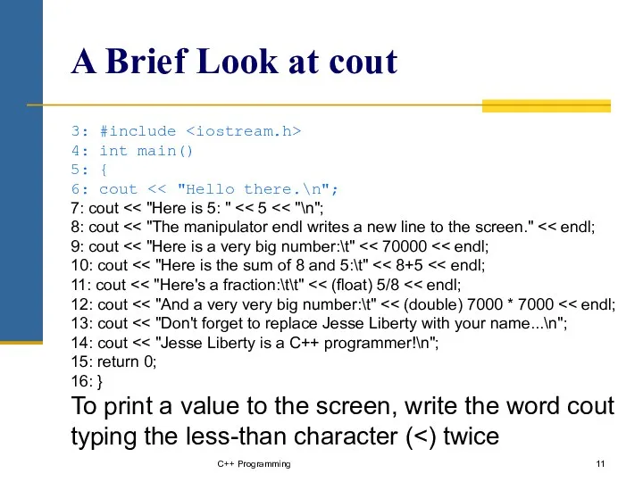 C++ Programming A Brief Look at cout 3: #include 4: