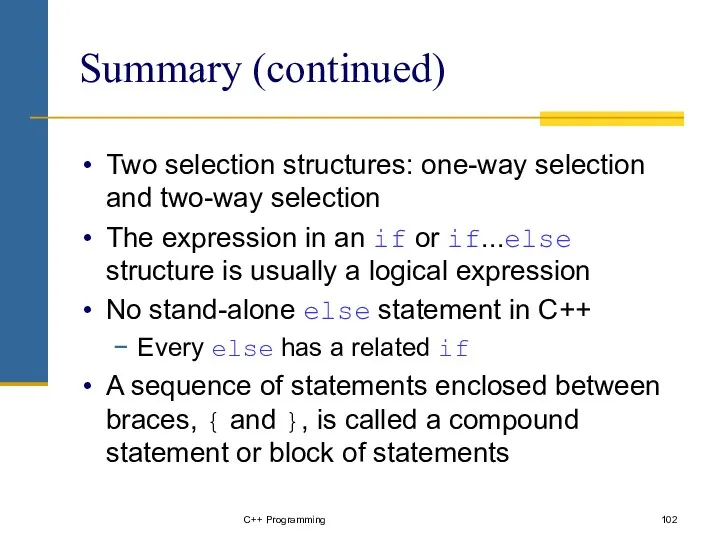 C++ Programming Summary (continued) Two selection structures: one-way selection and