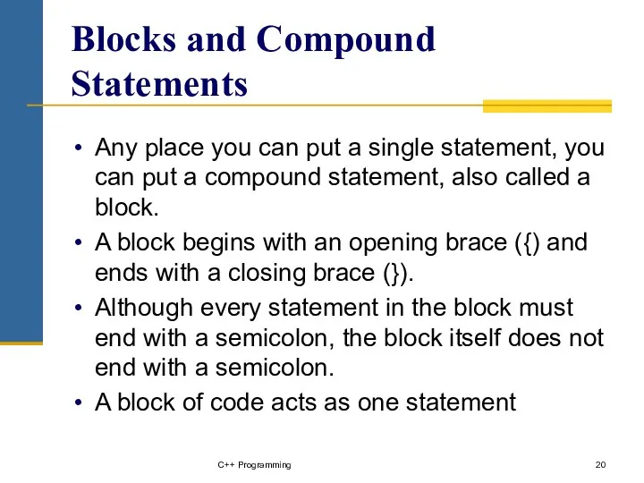 Blocks and Compound Statements Any place you can put a