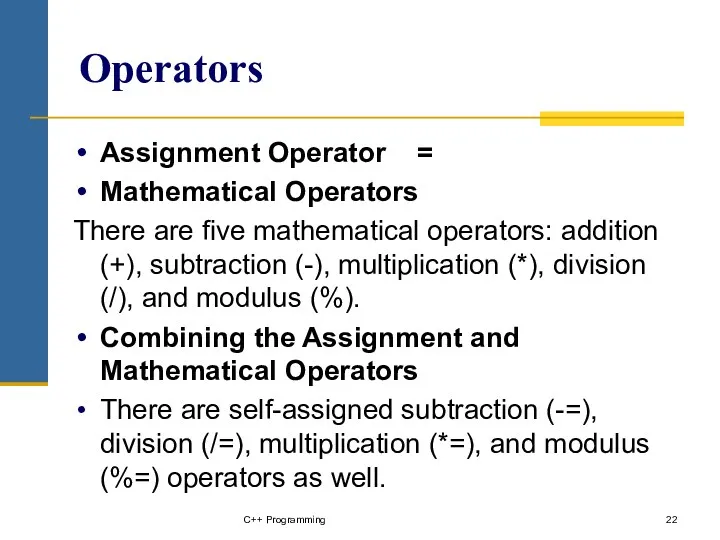 Operators Assignment Operator = Mathematical Operators There are five mathematical