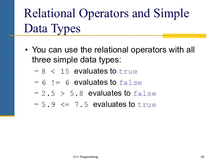 C++ Programming Relational Operators and Simple Data Types You can