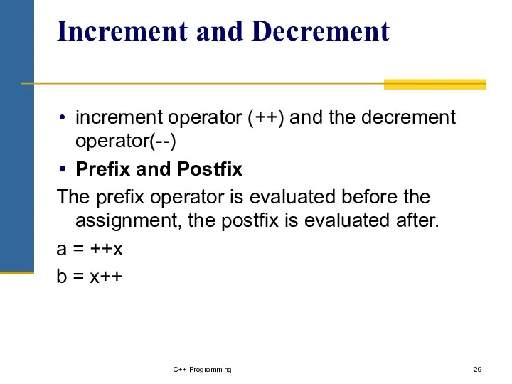 Increment and Decrement increment operator (++) and the decrement operator(--)