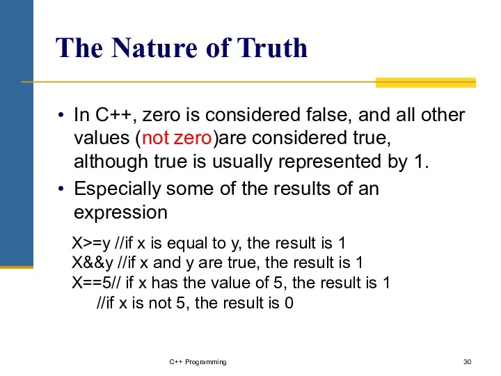 The Nature of Truth In C++, zero is considered false,