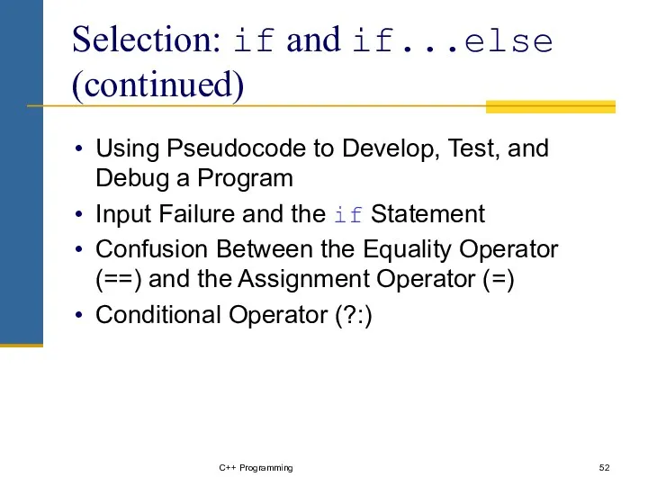 C++ Programming Selection: if and if...else (continued) Using Pseudocode to