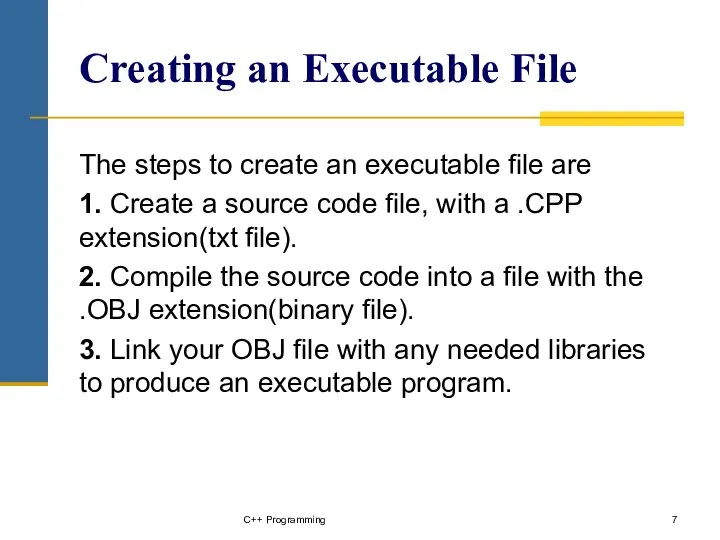Creating an Executable File The steps to create an executable