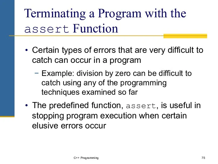 C++ Programming Terminating a Program with the assert Function Certain