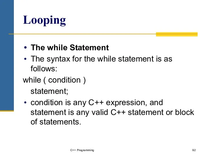 Looping The while Statement The syntax for the while statement