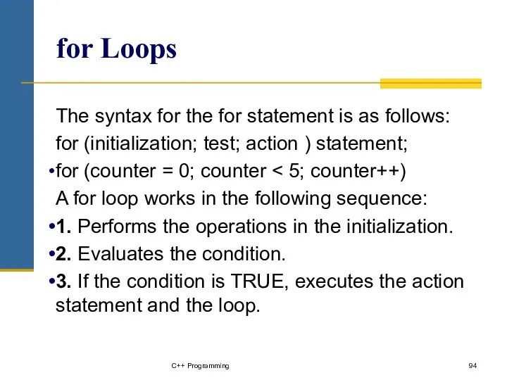 for Loops The syntax for the for statement is as