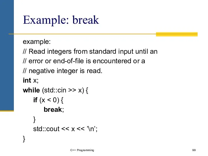 Example: break example: // Read integers from standard input until